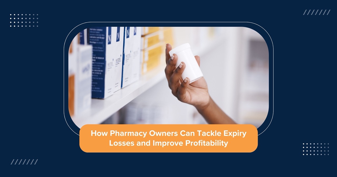 How Pharmacy Owners Can Tackle Expiry Losses and Improve Profitability