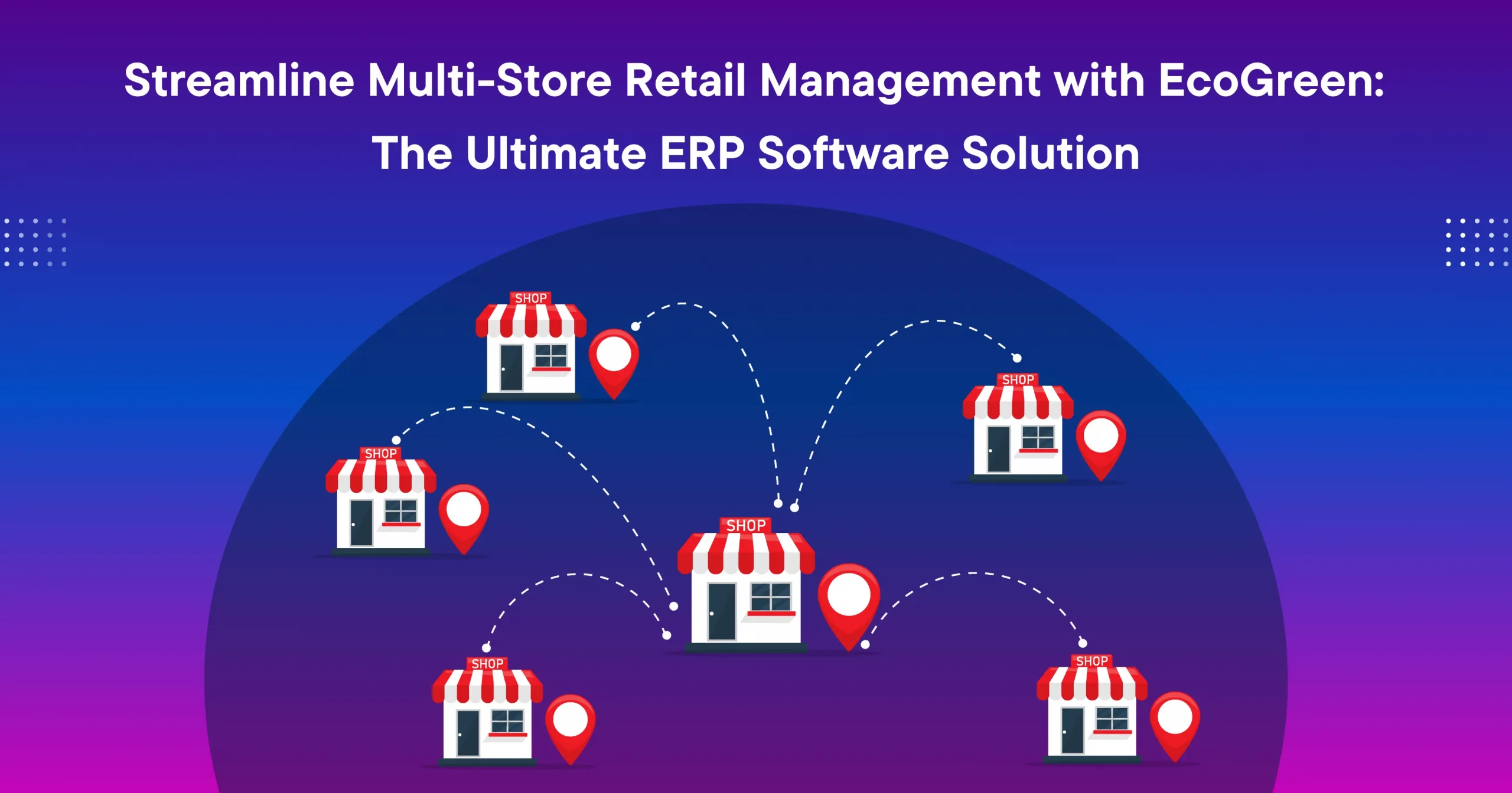 Streamline Multi-Store Retail Management with EcoGreen